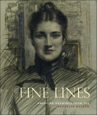 Fine Lines: American Drawings from the Brooklyn Museum by Sherry, Karen A.