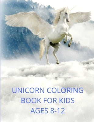 Unicorn Coloring Book for Kids Ages 8-12: Unique Coloring, Pages designs for boys and girls, Unicorn, Mermaid, and Princess by Lyly, Mark