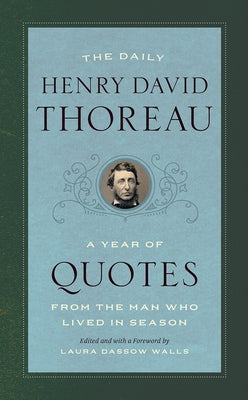 The Daily Henry David Thoreau: A Year of Quotes from the Man Who Lived in Season by Thoreau, Henry David