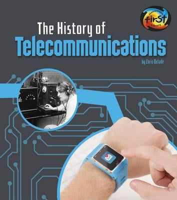 The History of Telecommunications by Oxlade, Chris