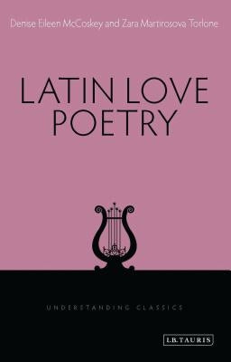 Latin Love Poetry by McCoskey, Denise Eileen