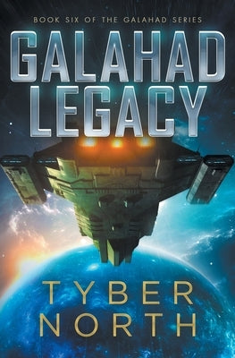 Galahad Legacy: Galahad Series Book Six by North, Tyber