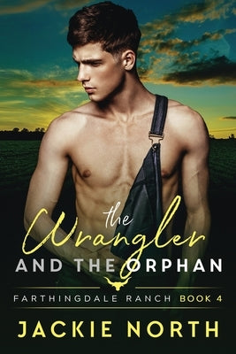 The Wrangler and the Orphan: A Gay M/M Cowboy Romance by North, Jackie