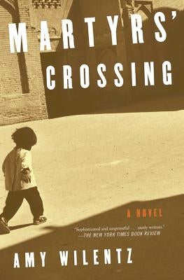 Martyrs' Crossing by Wilentz, Amy