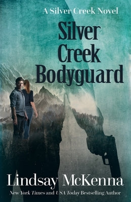 Silver Creek Bodyguard by McKenna, Lindsay