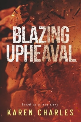 Blazing Upheaval by Charles, Karen