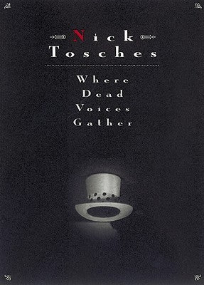 Where Dead Voices Gather by Tosches, Nick