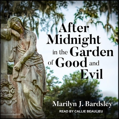 After Midnight in the Garden of Good and Evil by Bardsley, Marilyn J.