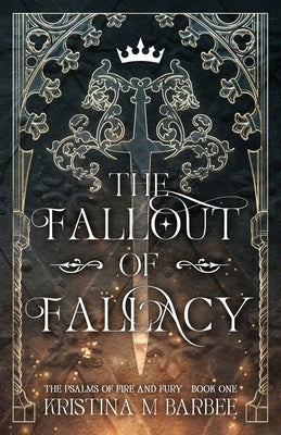 The Fallout of Fallacy by Barbee, Kristina M.