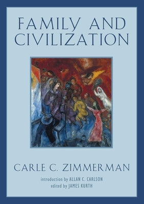 Family and Civilization by Zimmerman, Carle C.