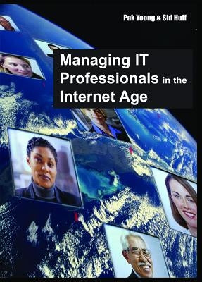 Managing IT Professionals in the Internet Age by Yoong, Pak