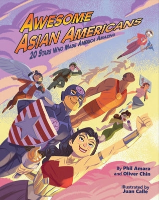 Awesome Asian Americans: 20 Stars Who Made America Amazing by Amara, Phil