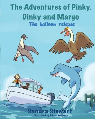 The Adventures of Pinky, Dinky and Margo: The balloon release by Stewart, Sandra