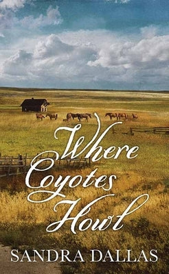 Where Coyotes Howl by Dallas, Sandra