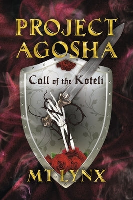 Project Agosha: Call of the Koteli (Book 1) by Lynx, M. T.