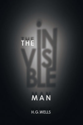 The Invisible Man by Wells, H. G.