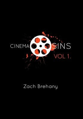 Cinema Sins: Volume 1 by Brehany, Zach