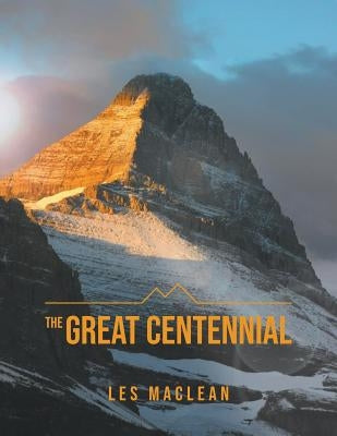 The Great Centennial by MacLean, Les