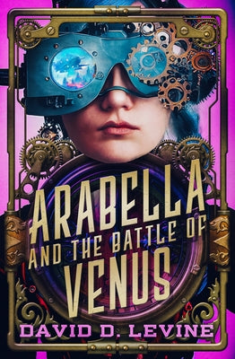 Arabella and the Battle of Venus: Volume 2 by Levine, David D.