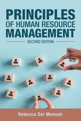 Principles of Human Resource Management: Second Edition by Dei Mensah, Rebecca