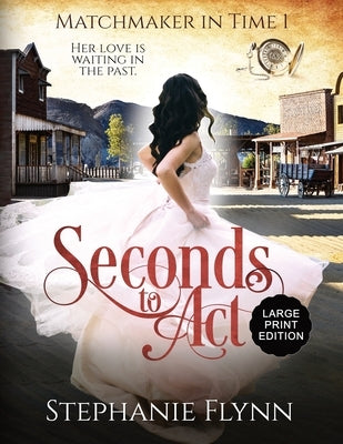 Seconds to Act: A Time Travel Romance by Flynn, Stephanie