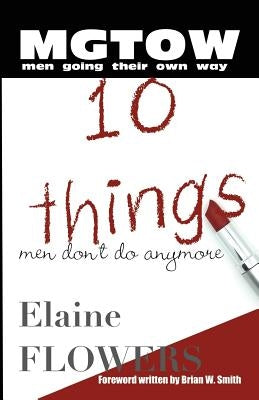 M.G.T.O.W.: 10 Things Men Don't Do Anymore by Flowers, Elaine