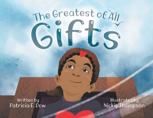 The Greatest of All Gifts by Dow, Patricia E.