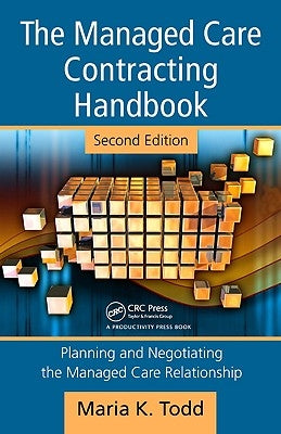 The Managed Care Contracting Handbook: Planning & Negotiating the Managed Care Relationship [With CDROM] by Todd, Maria K.