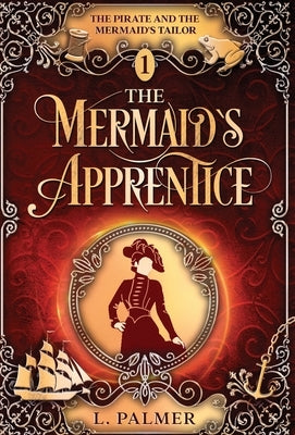 The Mermaid's Apprentice by Palmer, L.