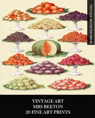 Vintage Art: Mrs Beeton: 20 Fine Art Prints: Victorian Era Ephemera for Framing, Kitchen Wall Art and Collages by Press, Vintage Revisited