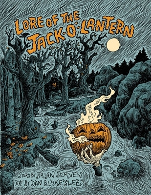 Lore of the Jack-O'-Lantern by Serven, Brian