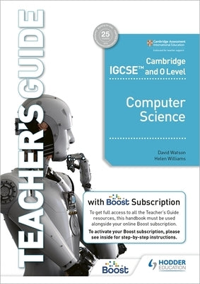 Cambridge Igcse and O Level Computer Science Teacher's Guide with Boost Subscription Booklet by Watson, David