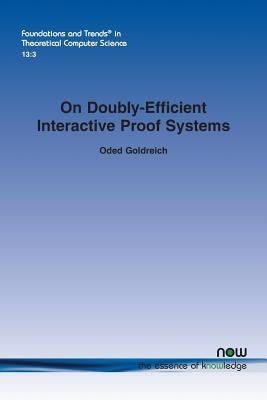 On Doubly-Efficient Interactive Proof Systems by Goldreich, Oded