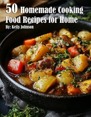 50 Homemade Cooking Recipes for Home by Johnson, Kelly