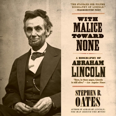 With Malice Toward None: A Biography of Abraham Lincoln by Oates, Stephen B.