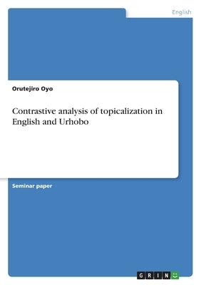 Contrastive analysis of topicalization in English and Urhobo by Oyo, Orutejiro