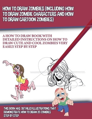 How to Draw Zombies (Including How to Draw Zombie Characters and How to Draw Cartoon Zombies) by Manning, J. P.