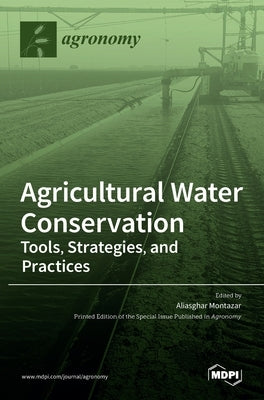 Agricultural Water Conservation: Tools, Strategies, and Practices by Montazar, Aliasghar