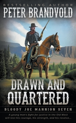 Drawn and Quartered: Classic Western Series by Brandvold, Peter