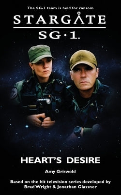 STARGATE SG-1 Heart's Desire by Griswold, Amy