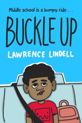 Buckle Up: (A Graphic Novel) by Lindell, Lawrence