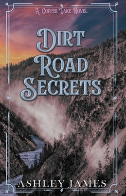 Dirt Road Secrets by James, Ashley