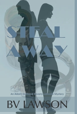 Steal Away: A Beverly Laborde & Adam Dutton Mystery by Lawson, Bv