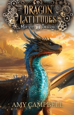 Dragon Latitudes by Campbell, Amy