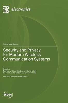 Security and Privacy for Modern Wireless Communication Systems by Huang, Tao