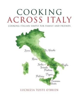 Cooking Across Italy by O'Brien, Lucrezia Toste