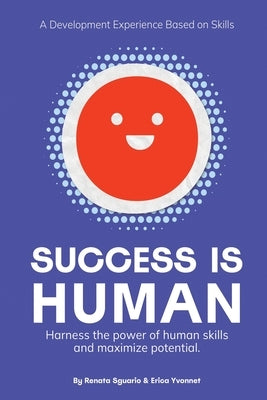 Success is Human: A Development Experience Based on Skills by Sguario, Renata