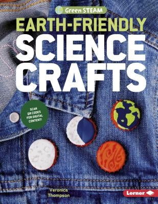 Earth-Friendly Science Crafts by Thompson, Veronica