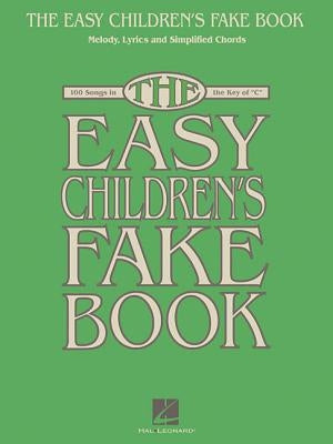 The Easy Children's Fake Book: 100 Songs in the Key of C by Hal Leonard Corp