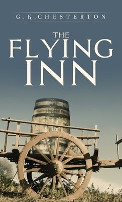 The Flying Inn by Chesterton, G. K.